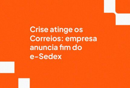 Crise atinge os Correios: empresa anuncia fim do e-Sedex