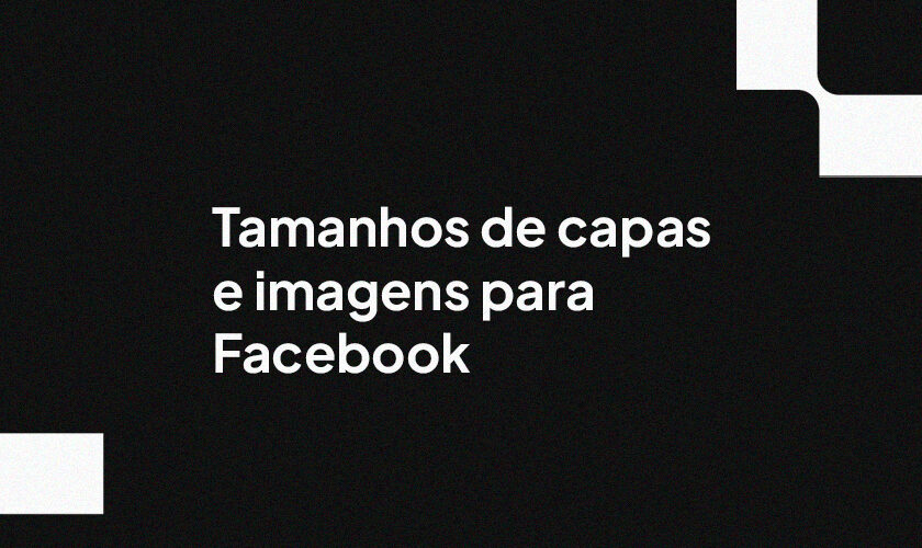 Tamanhos de capas e imagens para Facebook