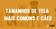 Métrica inusitada para o tamanho de telas: as raças de cães