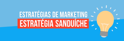 Estratégias de Marketing: A Estratégia Sanduíche