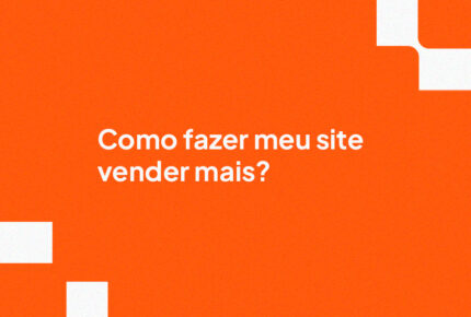 Como fazer meu site vender mais?