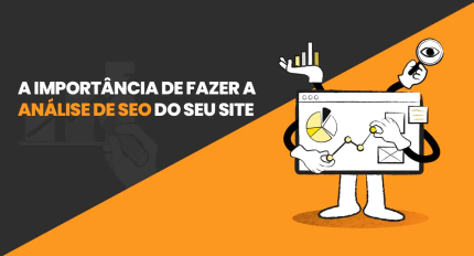 Análise de SEO do Site: Veja a Importância e ferramentas para verificar o SEO do site