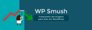 WP Smush: Como Tratar Imagens para Sites em WordPress