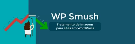 WP Smush: Como Tratar Imagens para Sites em WordPress