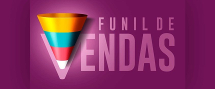 Funil de vendas: conheça cada uma das etapas que compõe essa estratégia de marketing e vendas