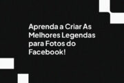 Aprenda a Criar As Melhores Legendas para Fotos do Facebook!