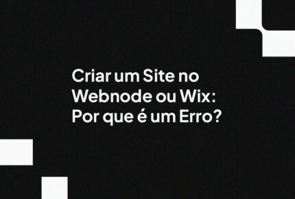 Criar um Site no Webnode ou Wix: Por que é um Erro?