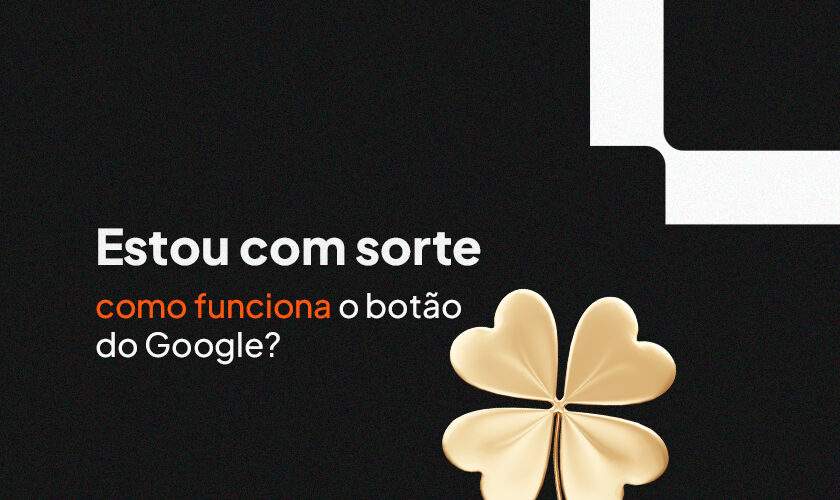 Estou com sorte: como funciona o botão do Google?