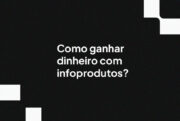 Como ganhar dinheiro com infoprodutos?