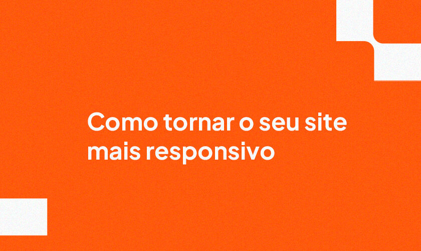 Como tornar o seu site mais responsivo