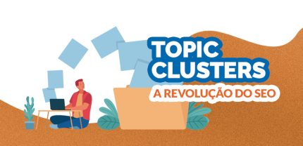 Topic clusters e a revolução do SEO