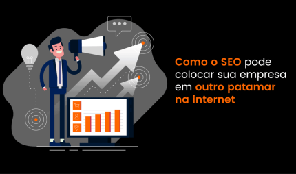 Como o SEO pode colocar sua empresa em outro patamar na internet