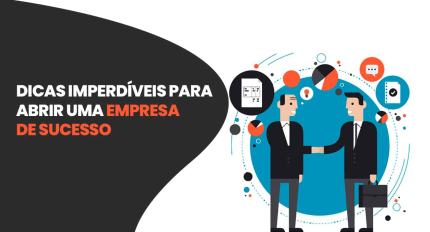 6 Dicas imperdíveis para abrir uma empresa de sucesso