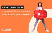 Como aumentar o engajamento no Instagram com 1 hora por semana?