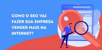 Como o SEO vai fazer sua empresa vender mais na internet?