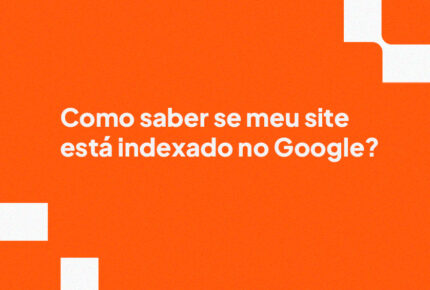 Como saber se meu site está indexado no Google?