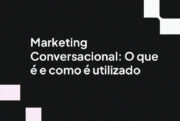 Marketing Conversacional: O que é e como é utilizado