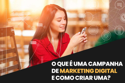 O que é uma campanha de marketing digital e como criar uma?