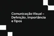 Comunicação Visual – Definição, Importância e Tipos