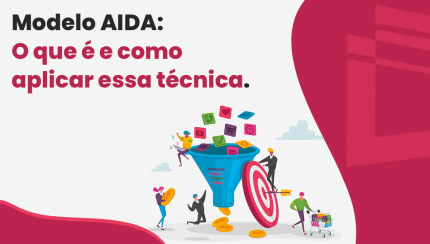 Modelo AIDA – O que é e como aplicar essa técnica