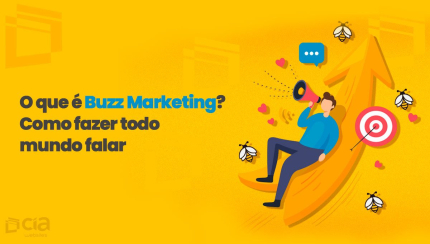 O que é Buzz Marketing? Como fazer todo mundo falar