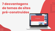 7 desvantagens de temas de sites pré-construídos