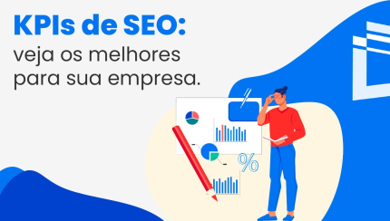 KPIs de SEO: veja os melhores para sua empresa