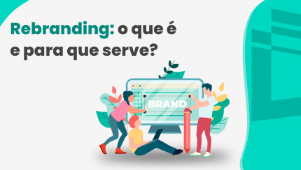 Rebranding: o que é e para que serve?