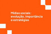 Mídias sociais: evolução, importância e estratégias