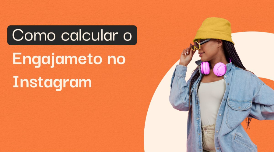 Taxa de engajamento no instagram: como calcular e melhorar