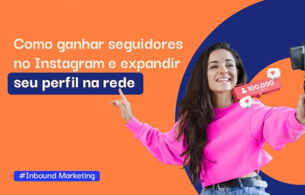 Como ganhar seguidores no Instagram e expandir seu perfil na rede