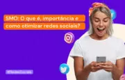 SMO: O que é, importância e como otimizar redes sociais?