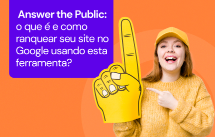 Answer the Public: o que é e como ranquear seu site no Google usando esta ferramenta? 