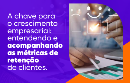 A chave para o crescimento empresarial: entendendo e acompanhando as métricas de retenção de clientes