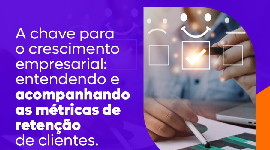 A chave para o crescimento empresarial: entendendo e acompanhando as métricas de retenção de clientes