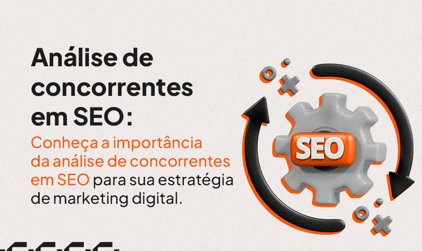 Análise de concorrentes em SEO: como fazer e por que é importante