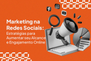 Dominando o marketing nas redes sociais: estratégias para elevar seu negócio